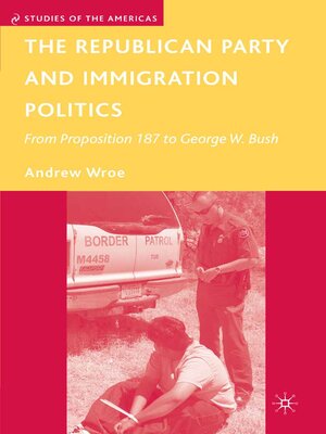 cover image of The Republican Party and Immigration Politics